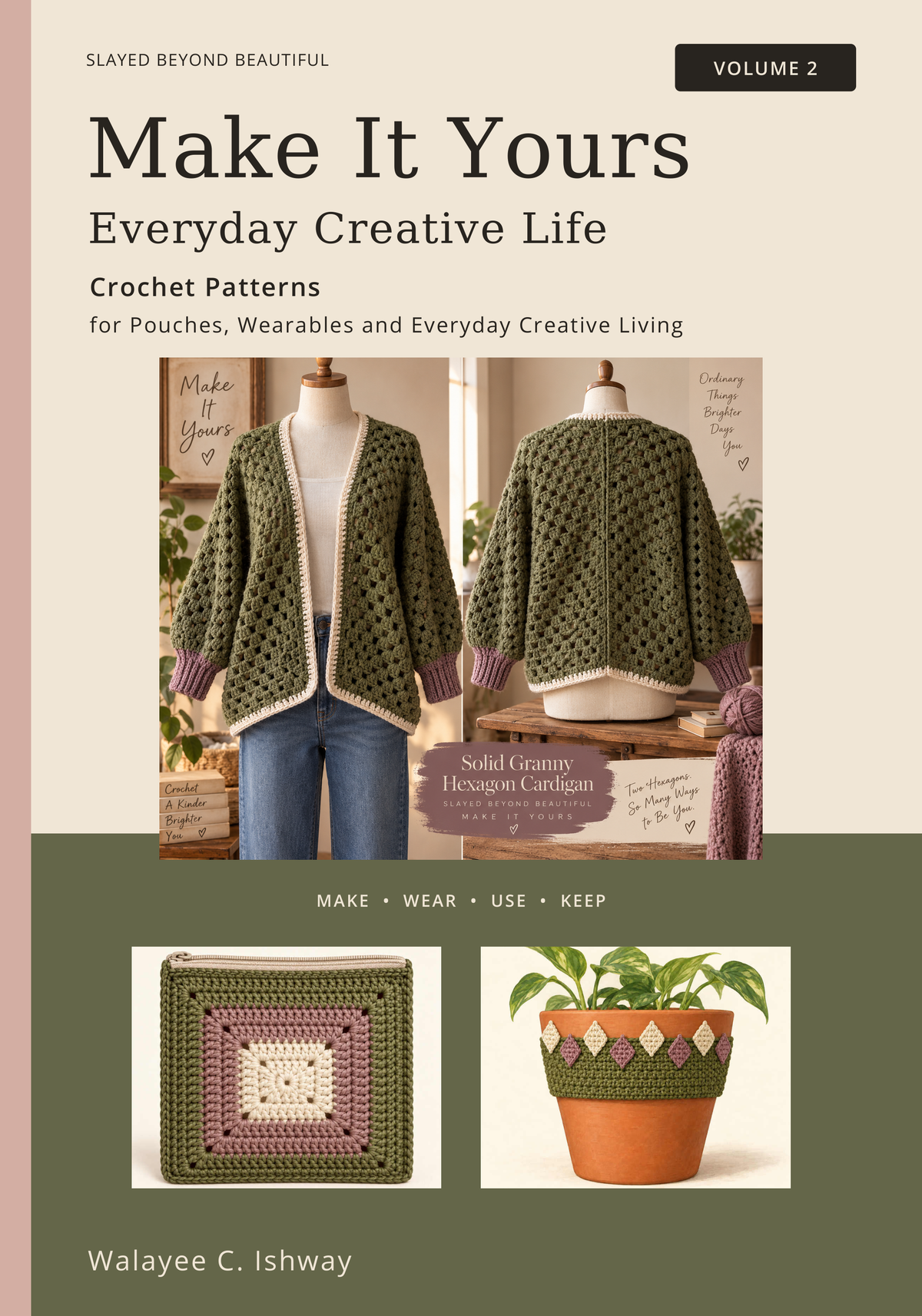 Make It Yours Volume 2: Everyday Creative Life crochet-pattern book cover by Walayee C. Ishway, with illustrations of an olive cardigan, granny-square pouch and plant-pot collar.