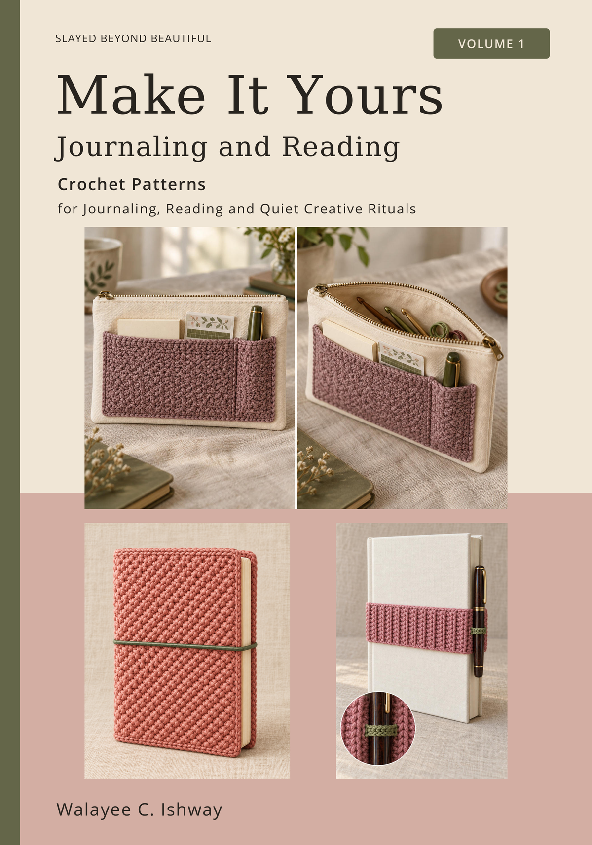 Make It Yours Volume 1: Journaling and Reading. Crochet Patterns for Journaling, Reading and Quiet Creative Rituals by Walayee C. Ishway